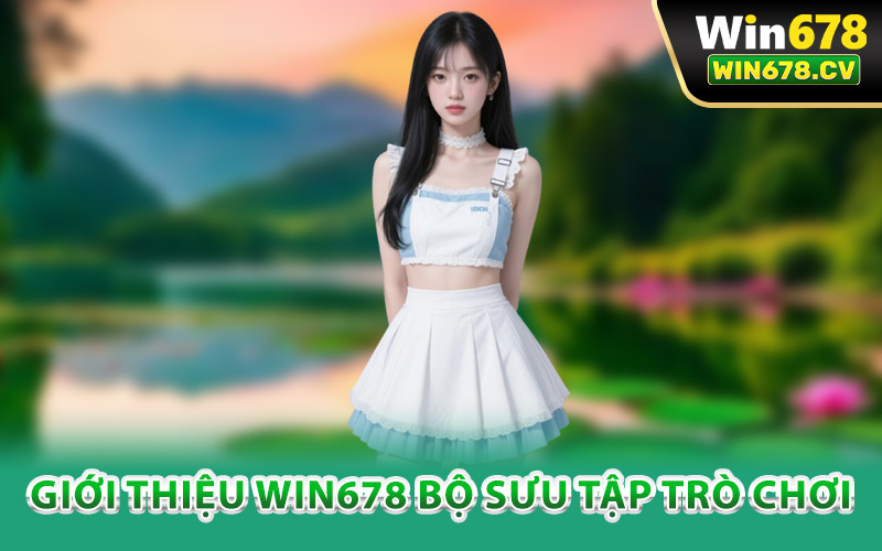 Giới Thiệu Win678 – Hành Trình Tạo Thương Hiệu Giải Trí 2 Giới thiệu Win678 bộ sưu tập trò chơi